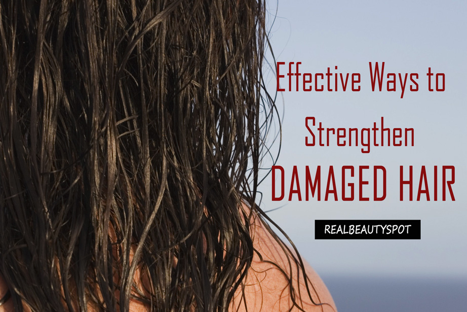 Simple and Effective Ways to Strengthen Damaged Hair