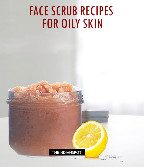 Homemade face Scrub Recipes for Oily skin