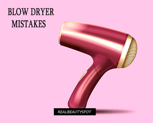 Common Blow Dryer Mistakes To Be Avoided
