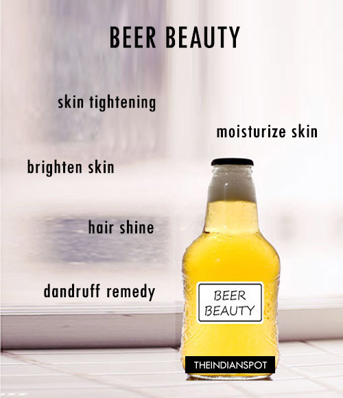 MULTIPLE USES OF BEER IN BEAUTY REGIME - THE INDIAN SPOT