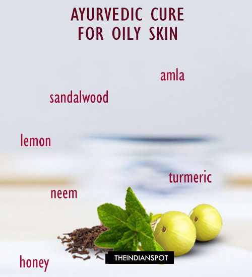 5 EFFECTIVE AYURVEDIC REMEDIES FOR OILY SKIN