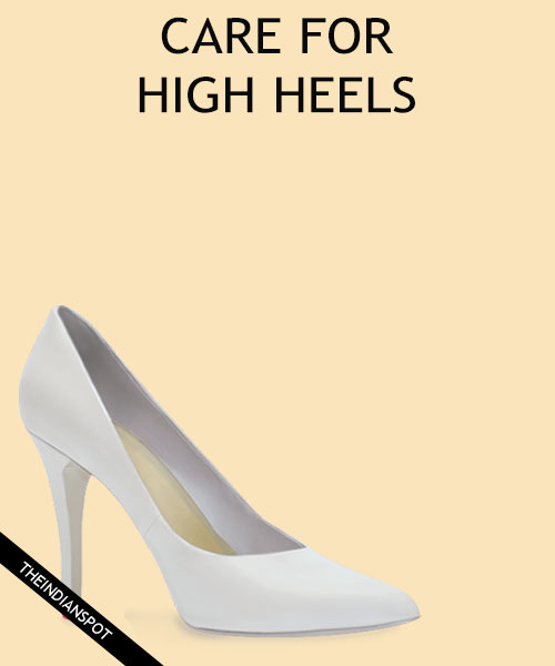 HOW TO TAKE CARE OF HIGH HEELS