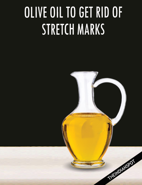 OLIVE OIL TO GET RID OF STUBBORN STRETCH MARKS