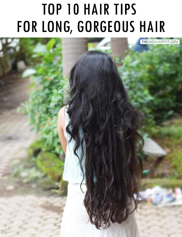 Top 10 Hair Tips for Growing Long, Gorgeous Hair - THE INDIAN SPOT